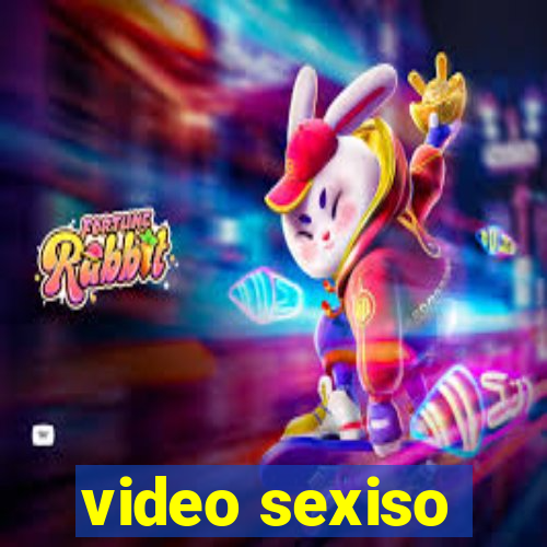 video sexiso